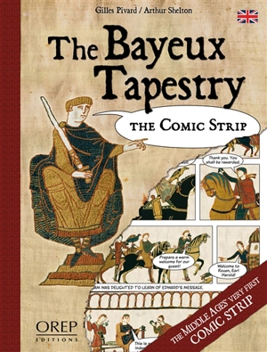 The Bayeux tapestry, the comic strip : the Middle Ages very first comic strip - Gilles Pivard