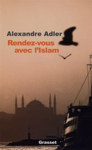 Rendez-vous avec l'Islam - Alexandre Adler