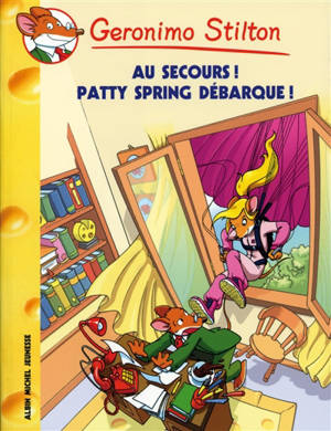 Geronimo Stilton. Vol. 37. Au secours ! Patty Spring débarque ! - Geronimo Stilton