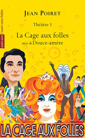 Théâtre. Vol. 1. La cage aux folles *** Douce-amère - Jean Poiret