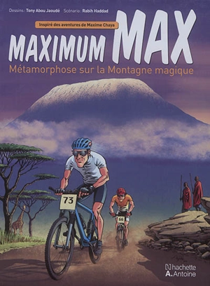 Maximum Max : métamorphose sur la montagne magique : inspiré des aventures de Maxime Chaya - Rabih Haddad