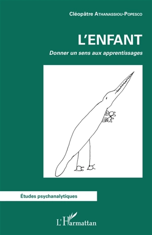 L'enfant : donner un sens aux apprentissages - Cléopâtre Athanassiou-Popesco