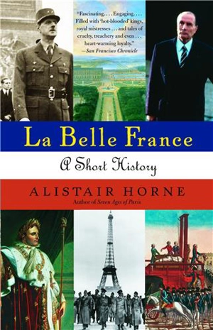 La Belle France : A Short History - Alistair Horne