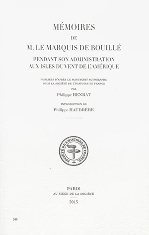 Mémoires de M. le marquis de Bouillé pendant son administration aux isles du Vent de l'Amérique - François-Claude-Amour de Bouillé