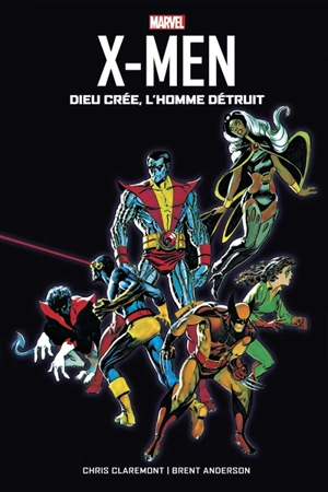 X-men : Dieu crée, l'homme détruit - Christopher Claremont