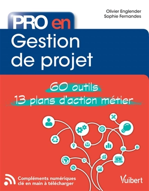 Gestion de projet : 60 outils : 13 plans d'action métier - Olivier Englender