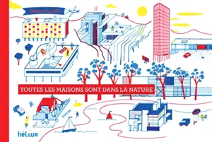 Toutes les maisons sont dans la nature - Didier Cornille