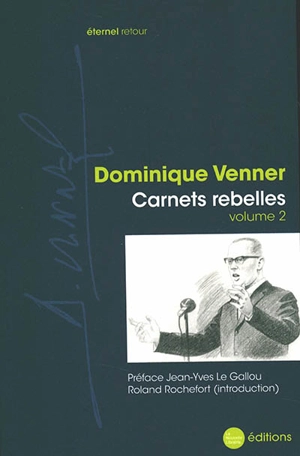 Carnets rebelles. Vol. 2 - Dominique Venner