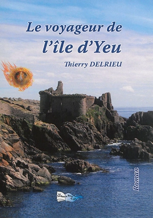 Le voyageur de l'île d'Yeu - Thierry Delrieu