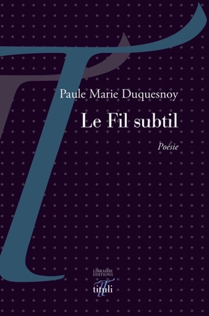 Le fil subtil - Paule Marie Duquesnoy