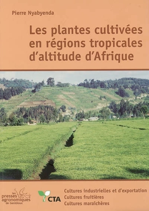 Les plantes cultivées en régions tropicales d'altitude d'Afrique : cultures industrielles et d'exportation, cultures fruitières, cultures maraîchères - Pierre Nyabyenda