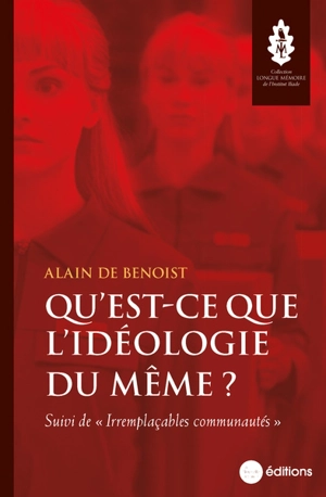 Qu'est-ce que l'idéologie du même ?. Irremplaçables communautés - Alain de Benoist