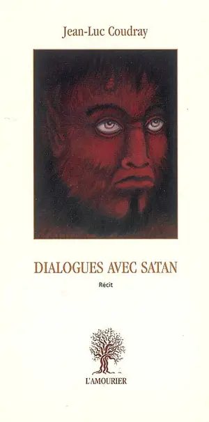 Dialogues avec Satan : récit - Jean-Luc Coudray