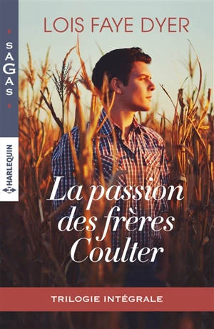 La passion des frères Coulter : trilogie intégrale - Lois Faye Dyer