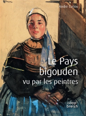 Le Pays bigouden vu par les peintres - André Cariou