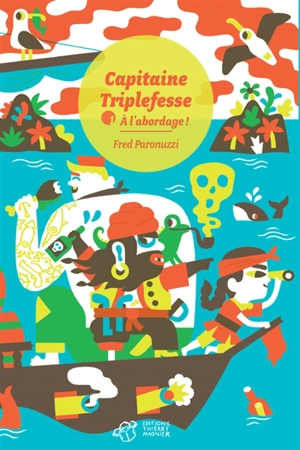 Capitaine Triplefesse. Vol. 1. A l'abordage ! - Fred Paronuzzi