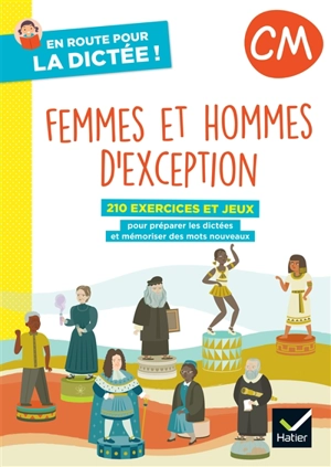 Femmes et hommes d'exception, CM : 210 exercices et jeux pour préparer les dictées et mémoriser des mots nouveaux - Laurence Chust