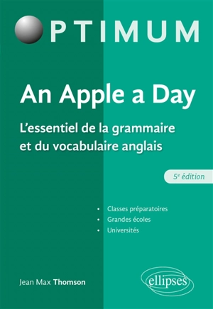 An apple a day : l'essentiel de la grammaire et du vocabulaire anglais : classes préparatoires, grandes écoles, universités - Jean-Max Thomson