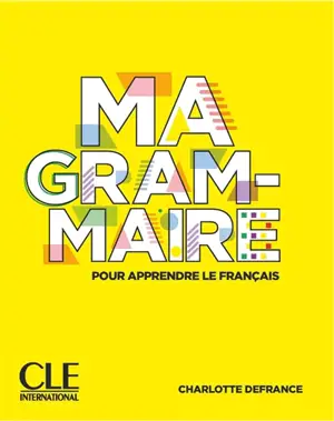 Ma grammaire pour apprendre le français - Charlotte Defrance