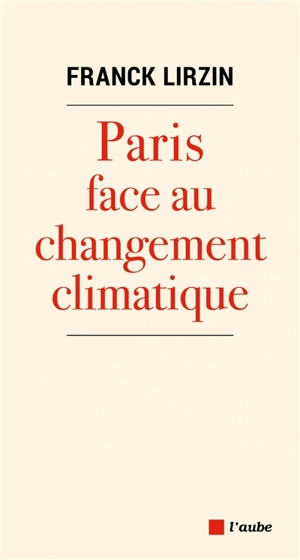 Paris face au changement climatique : les clés de l'adaptation climatique - Franck Lirzin