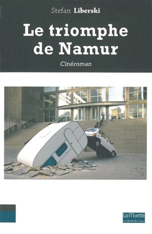 Le triomphe de Namur - Stefan Liberski