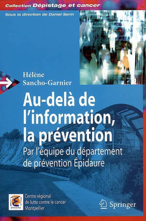 Au-delà de l'information, la prévention - Centre régional de lutte contre le cancer Val d'Aurelle-Paul Lamarque (Montpellier). Département de prévention Epidaure