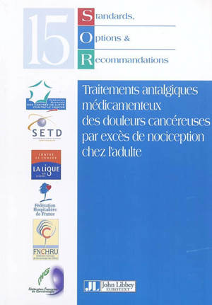 Traitements antalgiques médicamenteux des douleurs cancéreuses par excès de nociception chez l'adulte - Fédération française des centres de lutte contre le cancer