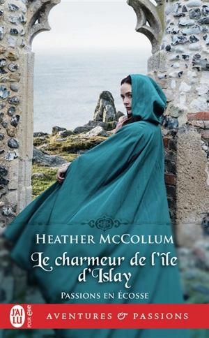 Passions en Ecosse. Vol. 2. Le charmeur de l'île d'Islay - Heather McCollum