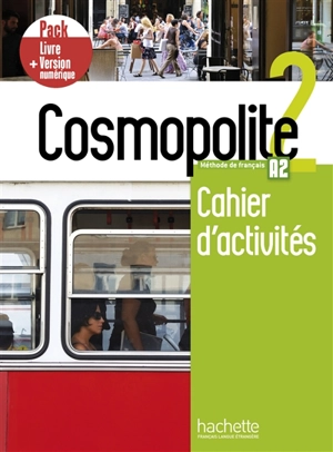 Cosmopolite 2, méthode de français A2 : cahier d'activités : pack livre + version numérique - Anaïs Dorey-Mater