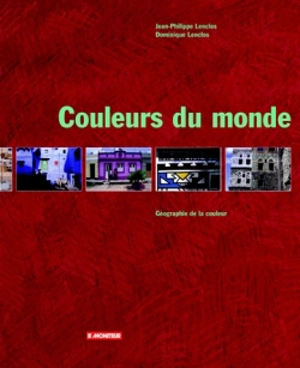 Couleurs du monde : géographie de la couleur - Jean Philippe Lenclos