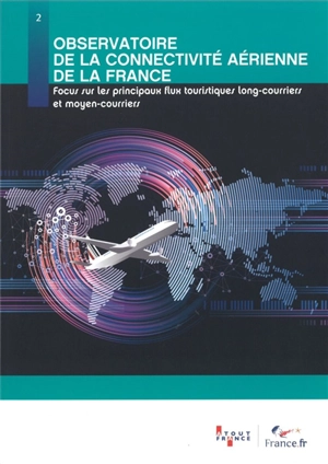 Focus sur les principaux flux touristiques long-courriers et moyen-courriers - Observatoire de la connectivité aérienne de la France