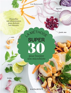 La méthode super 30 pour booster son microbiote : diversifier son alimentation pour dorloter son intestin - Lisa Butterworth