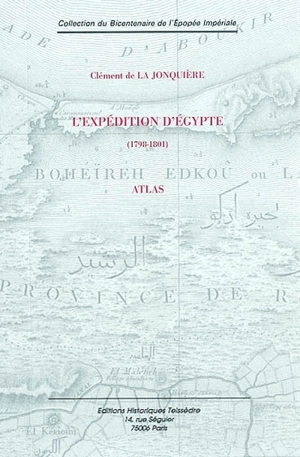 L'expédition d'Egypte : 1798-1801. Atlas - Clément de La Jonquière