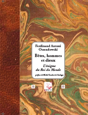 Bêtes, hommes et dieux : l'énigme du roi du monde - Ferdynand Antoni Ossendowski