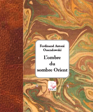 L'ombre du sombre Orient - Ferdynand Antoni Ossendowski