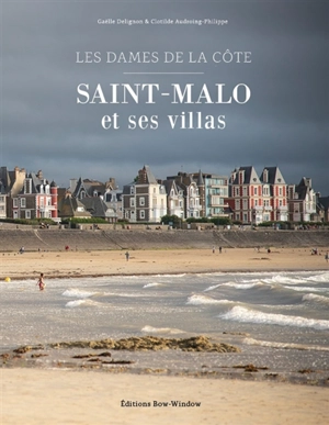 Saint-Malo et ses villas : les dames de la côte - Gaëlle Delignon