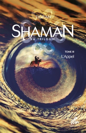 Shaman : la trilogie. Vol. 3. L'appel - Tigran