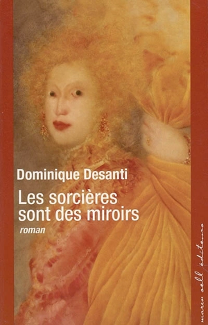 Les sorcières sont des miroirs - Dominique Desanti