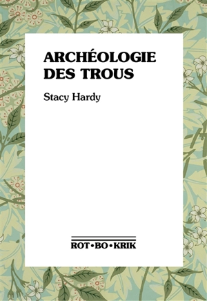 Archéologie des trous - Stacy Hardy