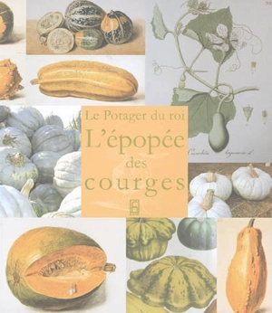 L'épopée des courges : cultures et consommations en Europe. The squash epic : culture and consumption in Europe