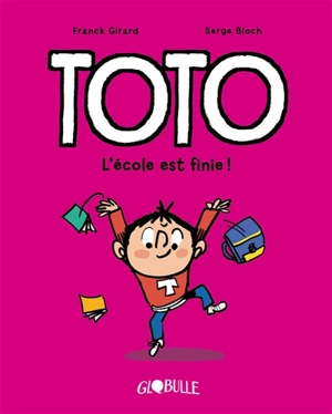 Toto. Vol. 11. L'école est finie ! - Franck Girard