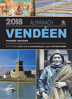 Almanach du Vendéen 2018 : terroir et traditions, recettes de terroir, trucs et astuces, jeux et agenda, cartes postales anciennes - Gérard Bardon