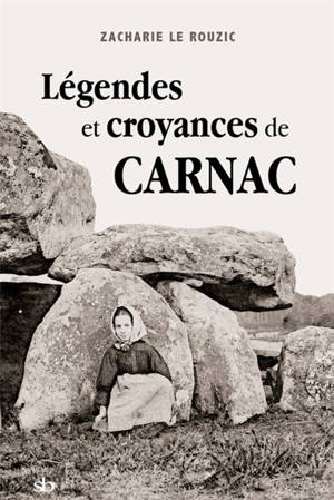 Légendes et croyances de Carnac - Zacharie Le Rouzic