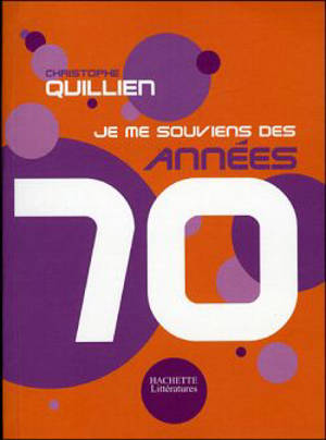 Je me souviens des années 70 - Christophe Quillien