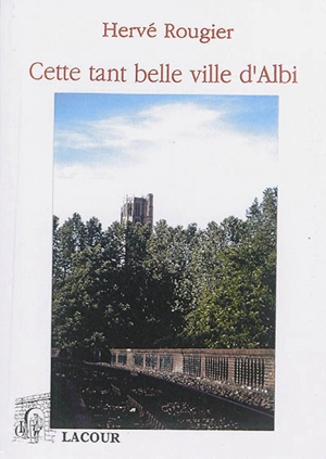 Cette tant belle ville d'Albi - Hervé Rougier