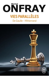 Vies parallèles : De Gaulle-Mitterrand - Michel Onfray