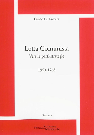 Lotta Comunista, vers le parti-stratégie : 1953-1965 - Guido La Barbera