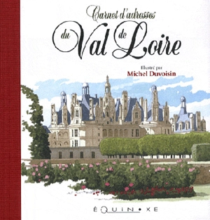 Carnet d'adresses du val de Loire - Michel Duvoisin