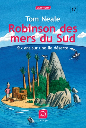 Robinson des mers du Sud : six ans sur une île déserte - Tom Neale