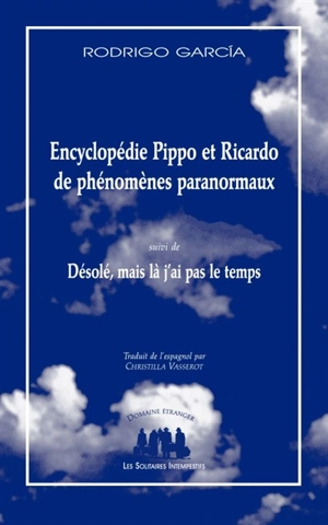 Encyclopédie Pippo et Ricardo de phénomènes paranormaux. Désolé, mais là j'ai pas le temps - Rodrigo Garcia